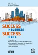 Okadka ksizki - Success in Business, Success in Life. Przygotuj si do  Midzynarodowego Egzaminu Kwalifikacyjnego  Londyskiej Izby Przemysowo-Handlowej (LCCI)  z angielskiego jzyka biznesowego English for Business