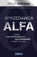 Okadka ksizki - Sprzedawca ALFA. Sekrety najwybitniejszych sprzedawcw z Polski i wiata