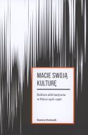 Okładka - Macie swoją kulturę. Kultura alternatywna w Polsce 1978-1996
