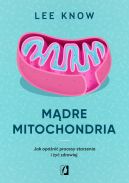 Okadka ksizki - Mdre mitochondria. Jak opni procesy starzenia i y zdrowiej