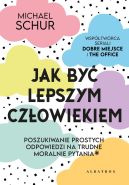 Okadka - Jak by lepszym czowiekiem. Proste odpowiedzi na trudne moralnie pytania