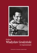 Okadka - Profesor Wadysaw Grodziski we wspomnieniach