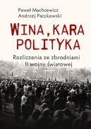 Okładka - Wina, kara, polityka. Rozliczenia ze zbrodniarzami II wojny światowej