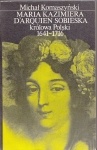 Ok�adka - Maria Kazimiera d`Arquien Sobieska kr�lowa Polski 1641-1716