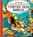 Okładka - Wyprawy Zwierząt Odkrywców. Tygrysek Tolek nurkuje