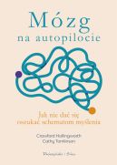 Okładka - Mózg na autopilocie. Jak nie dać się oszukać schematom myślenia