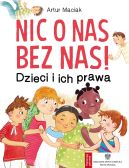 Okadka - Nic o nas bez nas. Dzieci i ich prawa