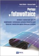 Okadka - Postpy w fotowoltaice. Struktura i wytwarzanie ogniw PV Projektowanie i zastosowania systemw fotowoltaicznych Klasyczne i nowatorskie ogniwa soneczne w praktyce