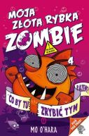 Ok�adka ksi�zki - Moja z�ota rybka zombie. Co by tu zrybi� tym razem?