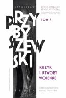 Okadka ksizki - Krzyk i utwory wojenne. Stanisaw Przybyszewski. Dziea literackie. Edycja krytyczna. Tom 7