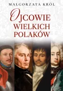 Ok�adka - Ojcowie wielkich Polak�w