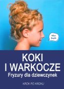 Ok�adka - Koki i warkocze. Fryzury dla dziewczynek  . Krok po kroku