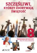 Okładka - Szczęśliwi, którzy zdobywają świętość. Przewodnik metodyczny do religii dla kl. 8 SP