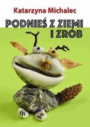 Okładka - Podnieś z ziemi i zrób