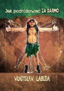 Ok�adka - Jak podr�owa� ZA DARMO