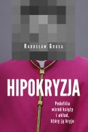 Okadka - Hipokryzja. Pedofilia wrd ksiy i ukad, ktry j kryje