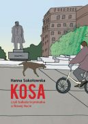 Okadka ksiki - Kosa, czyli ballada kryminalna o Nowej Hucie