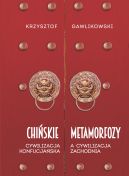 Ok�adka - Chi�skie metamorfozy. Cywilizacja konfucja�ska a cywilizacja zachodnia
