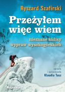 Okładka książki - Przeżyłem więc wiem. Nieznane kulisy wypraw wysokogórskich