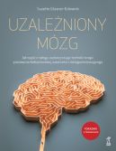 Okadka - Uzaleniony mzg. Jak wyj z naogu, wykorzystujc techniki terapii poznawczo-behawioralnej, uwanoci i dialogu motywujcego