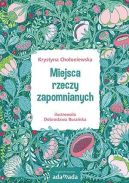 Okładka książki - Miejsca rzeczy zapomnianych