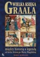 Okadka - Wielka ksiga Graala midzy histori a legend od krla Artura po Mari Magdalen