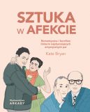 Okładka - Sztuka w afekcie. Romantyczne i burzliwe historie najsłynniejszych artystycznych par