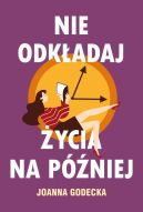 Okadka ksizki - Nie odkadaj ycia na pniej