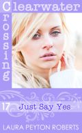 Ok�adka - Just say yes (Clearwater Crossing no. 17)