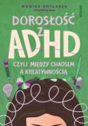 Ok�adka ksi�zki - Doros�o�� z ADHD, czyli mi�dzy chaosem a kreatywno�ci�