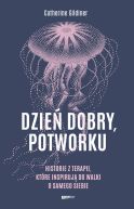 Okładka książki - Dzień dobry, potworku. Historie z terapii, które inspirują do walki o samego siebie