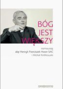Okadka - Bg jest wikszy. Rozmawiaj abp Henryk Franciszek Hoser SAC i Micha Krlikowski