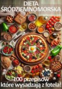 Ok�adka ksi�zki - Dieta �r�dziemnomorska. 100 przepis�w, kt�re wysadzaj� z fotela!