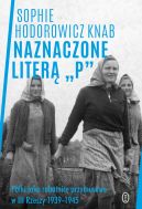 Okładka - Naznaczone literą P. Polki jako robotnice przymusowe w III Rzeszy 1939-1945
