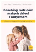 Okadka - Coaching rodzicw maych dzieci z autyzmem. Jak wspiera rozwj wizi, komunikacj i uczenie si