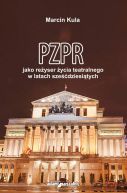 Okładka - PZPR jako reżyser życia teatralnego w latach sześćdziesiątych
