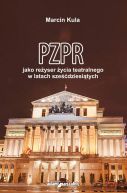 Okadka - PZPR jako reyser ycia teatralnego w latach szedziesitych