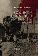Okładka - Sowieccy partyzanci 1941-1944. Mity i rzeczywistość