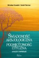 Okładka książki - Świadomość aksjologiczna i podmiotowość etyczna 