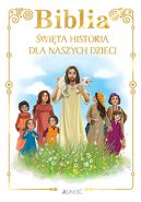 Okładka książki - Biblia. Święta historia dla naszych dzieci