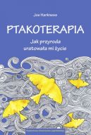 Ok�adka - Ptakoterapia. Jak przyroda uratowa�a mi �ycie