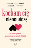 Okadka - Kocham Ci i nienawidz. Od codziennych ktni do wzajemnego zrozumienia i bliskoci