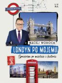 Okładka książki - Londyn po mojemu. Spacerem po mieście i historii