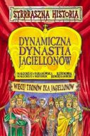 Okadka ksiki - Dynamiczna dynastia Jagiellonw