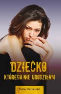 Okładka - Dziecko, którego nie urodziłam