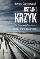 Okadka ksizki - Ostatni krzyk. Od Katynia do Smoleska