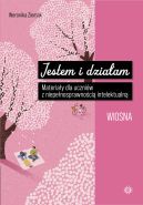 Ok�adka - Jestem i dzia�am. Wiosna. Materia�y dla uczni�w z niepe�nosprawno�ci� intelektualn�