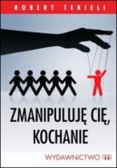 Okładka ksiązki - Zmanipuluję cię, kochanie