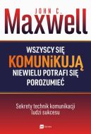 Okładka - Wszyscy się komunikują niewielu potrafi się porozumieć. Sekrety technik komunikacji ludzi sukcesu