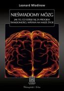 Okadka ksizki - Niewiadomy mzg. Jak to, co dzieje si za progiem wiadomoci, wpywa na nasze ycie